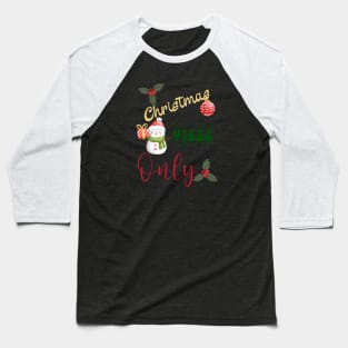 Christmas Vibes Only Holiday Season Baseball T-Shirt